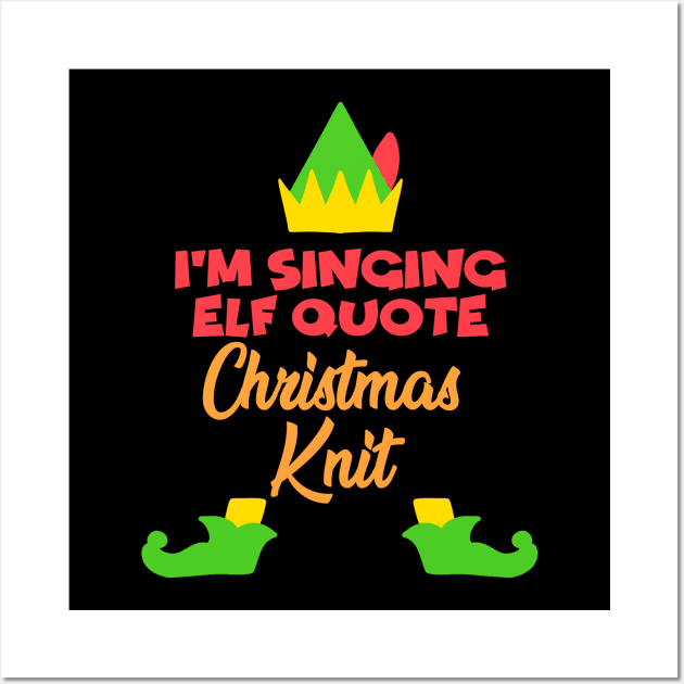 I'm Singing Elf Quote Wall Art by notajellyfan